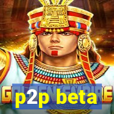 p2p beta